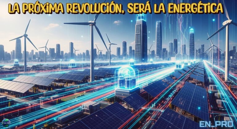 LA PRÓXIMA REVOLUCIÓN, SERÁ LA ENERGÉTICA