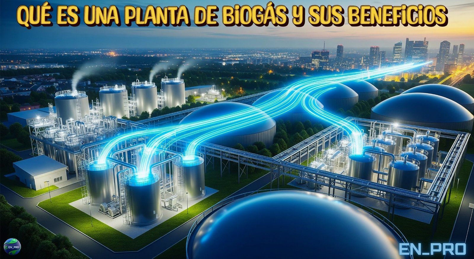 QUÉ ES UNA PLANTA DE BIOGÁS Y SUS BENEFICIOS